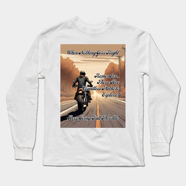 Keep Going Full Throttle: There Are Countless Paths To Explore - colour Long Sleeve T-Shirt by fazomal